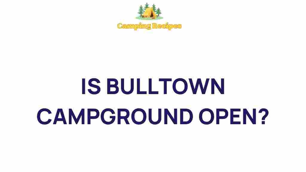 bulltown-campground-open