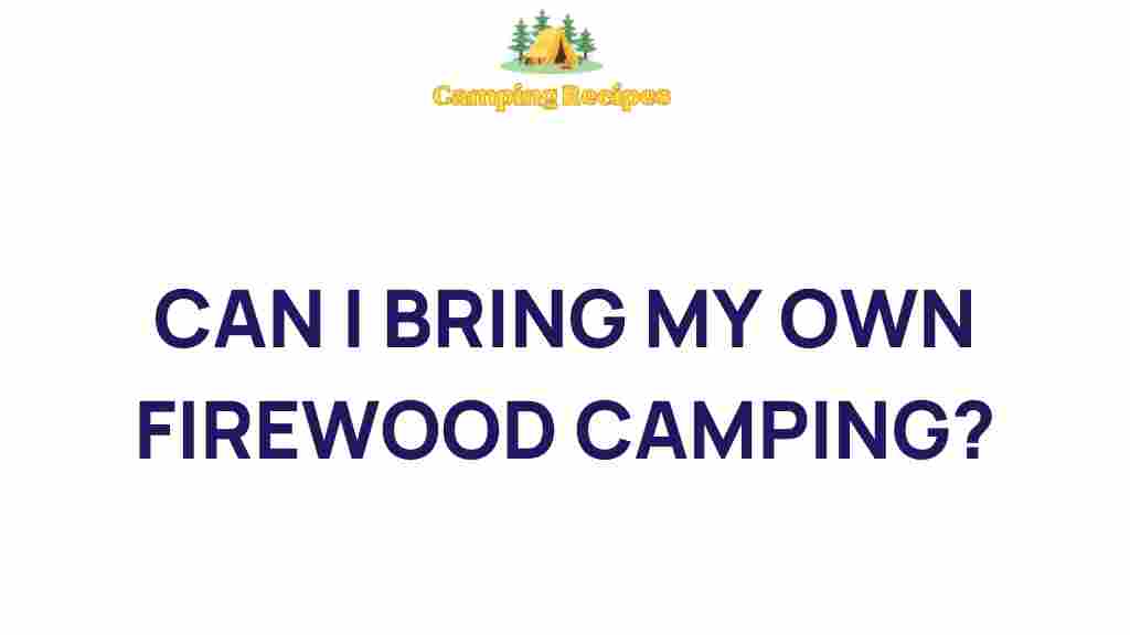 can-I-bring-my-own-firewood-camping