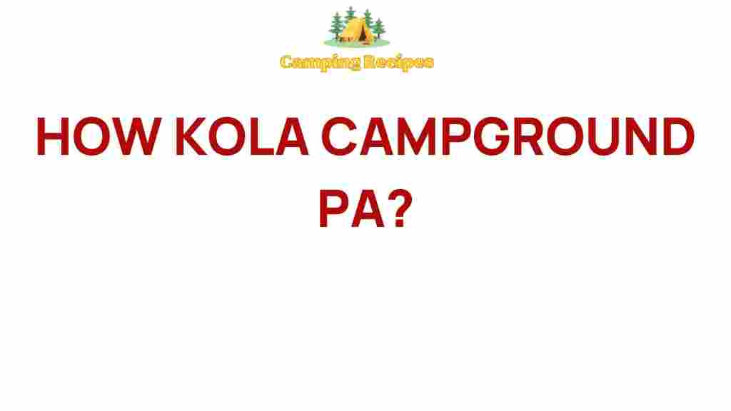 kola-campground-hidden-treasures