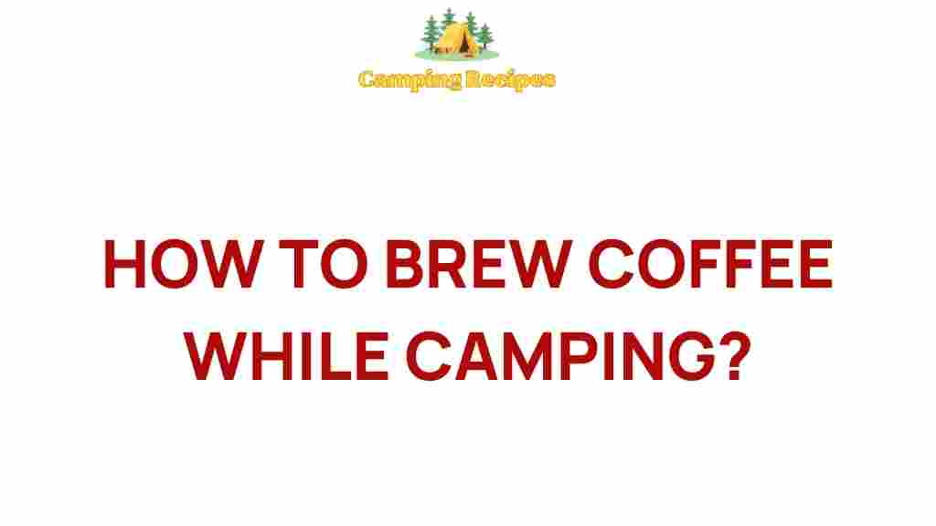 camping-coffee-brewing-techniques