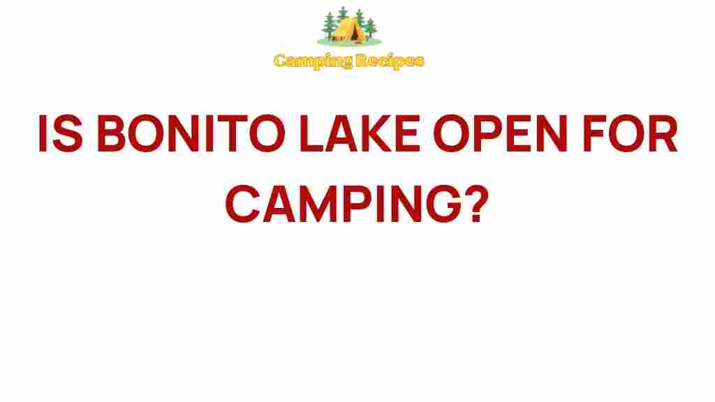bonito-lake-open-for-camping