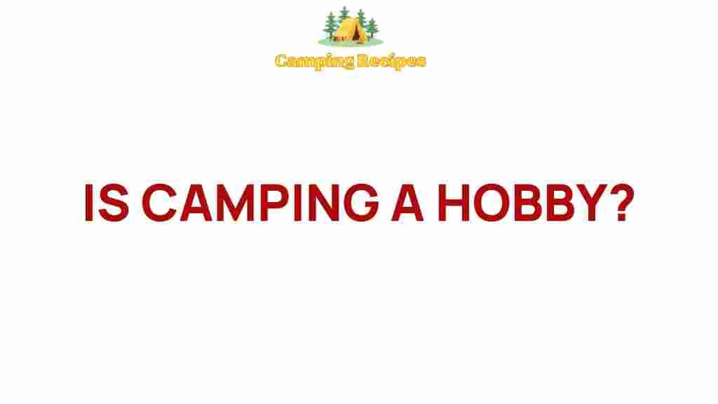 camping-hobby-unpacking-passion