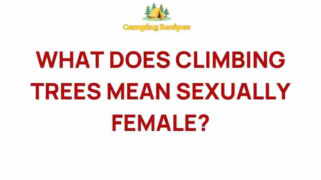 climbing-trees-meaning-female-sexuality